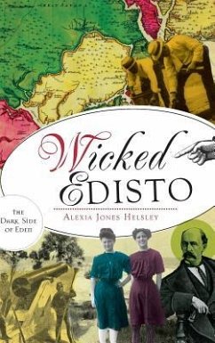 Wicked Edisto: The Dark Side of Eden - Helsley, Alexia