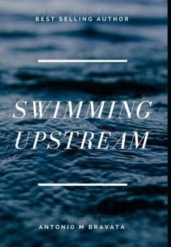 Swimming Upstream - Bravata, Antonio M.