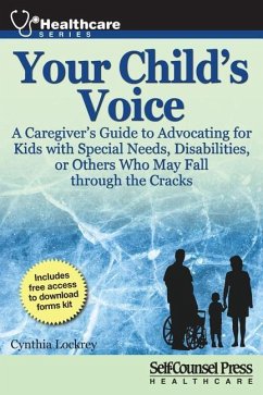 Your Child's Voice: A Caregiver's Guide to Advocating for Kids with Special Needs, Disabilities, or Others Who May Fall Through the Cracks - Lockrey, Cynthia