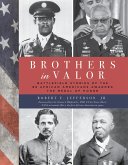 Brothers in Valor: Battlefield Stories of the 89 African Americans Awarded the Medal of Honor