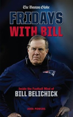 Fridays with Bill: Inside the Football Mind of Bill Belichick - Powers, John