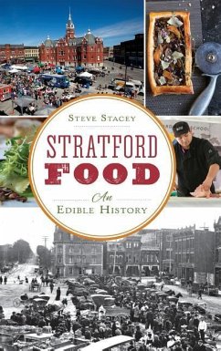 Stratford Food: An Edible History - Stacey, Steve