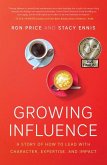 Growing Influence: A Story of How to Lead with Character, Expertise, and Impact