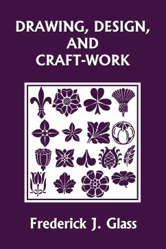 Drawing, Design, and Craft-Work (Yesterday's Classics) - Glass, Frederick J.