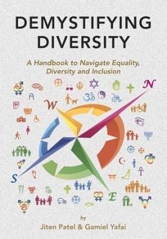 Demystifying Diversity: A Handbook to Navigate Equality, Diversity and Inclusion - Patel, Jiten; Yafai, Gamiel