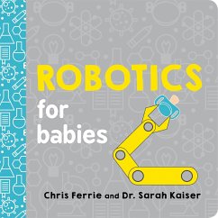 Robotics for Babies - Ferrie, Chris; Kaiser, Sarah