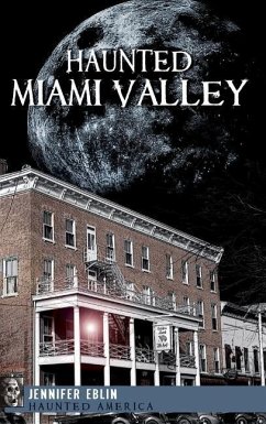 Haunted Miami Valley - Eblin, Jennifer