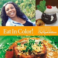 Eat in Color!: Colorful & Delicious Recipes from My Heart Volume 1 - Williams, Chef Renee