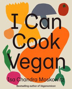I Can Cook Vegan - Moskowitz, Isa Chandra