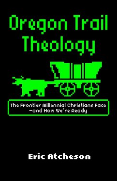 Oregon Trail Theology - Atcheson, Eric