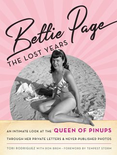 Bettie Page: The Lost Years: An Intimate Look at the Queen of Pinups, Through Her Private Letters & Never-Published Photos - Rodriguez, Tori