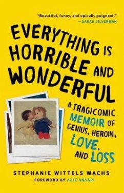Everything Is Horrible and Wonderful - Wittels Wachs, Stephanie