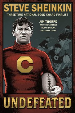 Undefeated: Jim Thorpe and the Carlisle Indian School Football Team - Sheinkin, Steve