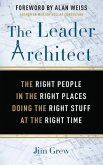 The Leader Architect: The Right People in the Right Places Doing the Right Stuff at the Right Time