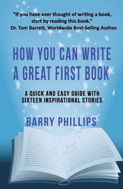 How You Can Write A Great First Book - Phillips, Barry