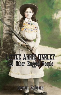 Little Annie Oakley and Other Rugged People - Holbrook, Stewart