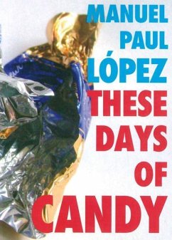 These Days of Candy - Lopez, Manuel Paul