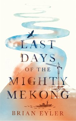 Last Days of the Mighty Mekong - Eyler, Brian (Stimson Center, USA)