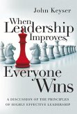 When Leadership Improves, Everyone Wins: A Discussion of the Principles of Highly Effective Leadership Volume 1