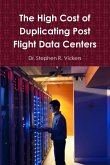 The High Cost of Duplicating Post Flight Data Centers