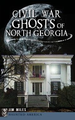 Civil War Ghosts of North Georgia - Miles, Jim