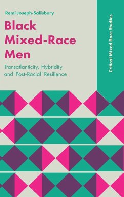 Black Mixed-Race Men: Transatlanticity, Hybridity and 'Post-Racial' Resilience - Joseph-Salisbury, Remi