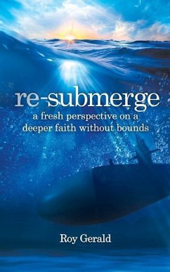 Re-Submerge: A Fresh Perspective on a Faith Without Bounds - Gerald, Roy
