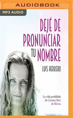 Dejé de Pronunciar Tu Nombre: La Vida Prohibida de Carmen Díez de Rivera - Herrero, Luis