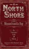 The North Shore of Massachusetts Bay: An Illustrated Guide & History