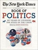 The New York Times Book of Politics: 167 Years of Covering the State of the Union