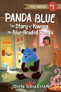 Avm Series #1 Panda Blue: The Story of Kwong, the Blue-Headed Panda Volume 1 - Gourhan, John