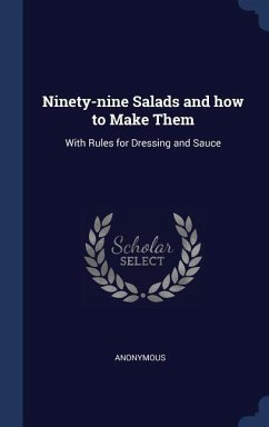 Ninety-nine Salads and how to Make Them - Anonymous