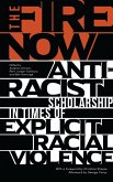The Fire Now: Anti-Racist Scholarship in Times of Explicit Racial Violence