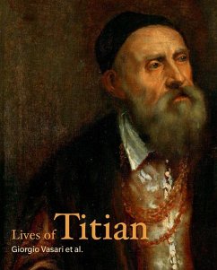 Lives of Titian - Vasari, Giorgio; Priscianese, Francesco; Aretino, Pietro