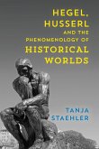 Hegel, Husserl and the Phenomenology of Historical Worlds