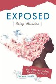 Exposed Poetry Memoirs: My Battle, My Healing, My Love, My Purpose Volume 1