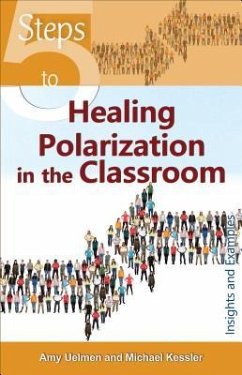 5 Steps to Healing Polarization in the Classroom - Uelmen, Amy; Kessler, Michael
