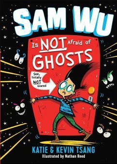 Sam Wu Is Not Afraid of Ghosts - Tsang, Katie; Tsang, Kevin