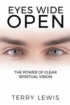 Eyes Wide Open: The Power of Clear Spiritual Vision - Lewis, Terry