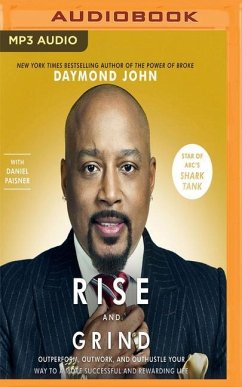 Rise and Grind: Out-Perform, Out-Work, and Out-Hustle Your Way to a More Successful and Rewarding Life - John, Daymond