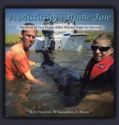 A Mississippi Whale Tale: The Story of Two Pygmy Killer Whales' Fight for Survival - Crawford, Samuelson Moore