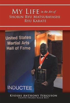 My Life in the Art of Shorin Ryu Matsubayashi Ryu Karate - Ferguson, Kyoshi Anthony