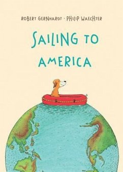 Sailing to America - Gernhardt, Robert; Waechter, Philip
