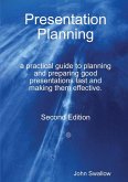 Presentation Planning - Second Edition - a practical guide to planning and preparing good presentations fast and making them effective
