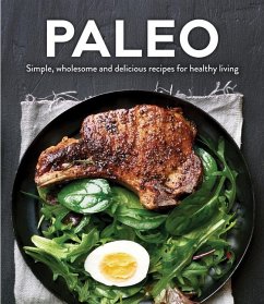 Paleo: Simple, Wholesome and Delicious Recipes for Healthy Living - Publications International Ltd