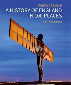A History of England in 100 Places - Wilkinson, Philip