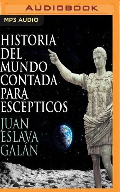 Historia del Mundo Contada Para Escépticos - Galan, Juan Eslava