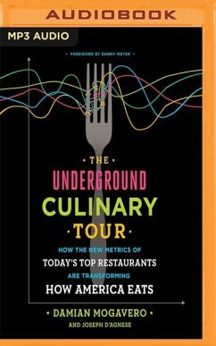 The Underground Culinary Tour: How the New Metrics of Today's Top Restaurants Are Transforming How America Eats - Mogavero, Damian; D'Agnese, Joseph