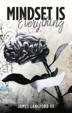 Mindset Is Everything: Volume 1 Mindset Is Everything: Volume 1