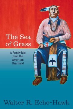 The Sea of Grass: A Family Tale from the American Heartland - Echo-Hawk, Walter R.